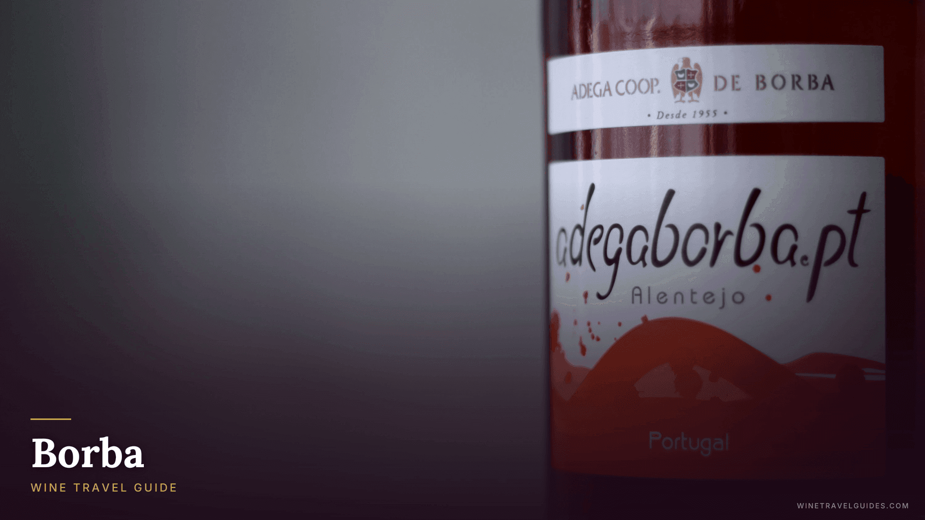 Borba Wine Travel Guide (Alentejo, Portugal)