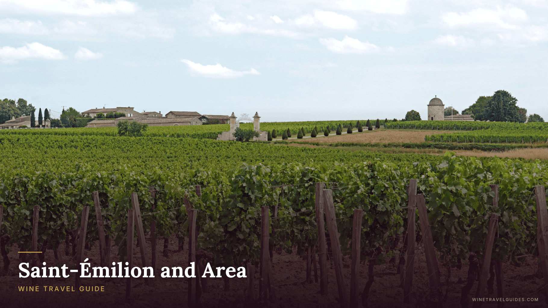 Saint-Émilion and Area Wine Travel Guide (Bordeaux, France)